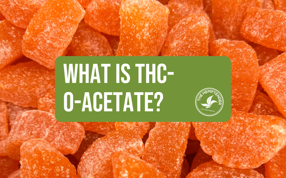 What is THC-O-Acetate? Is it legal? Is it safe?