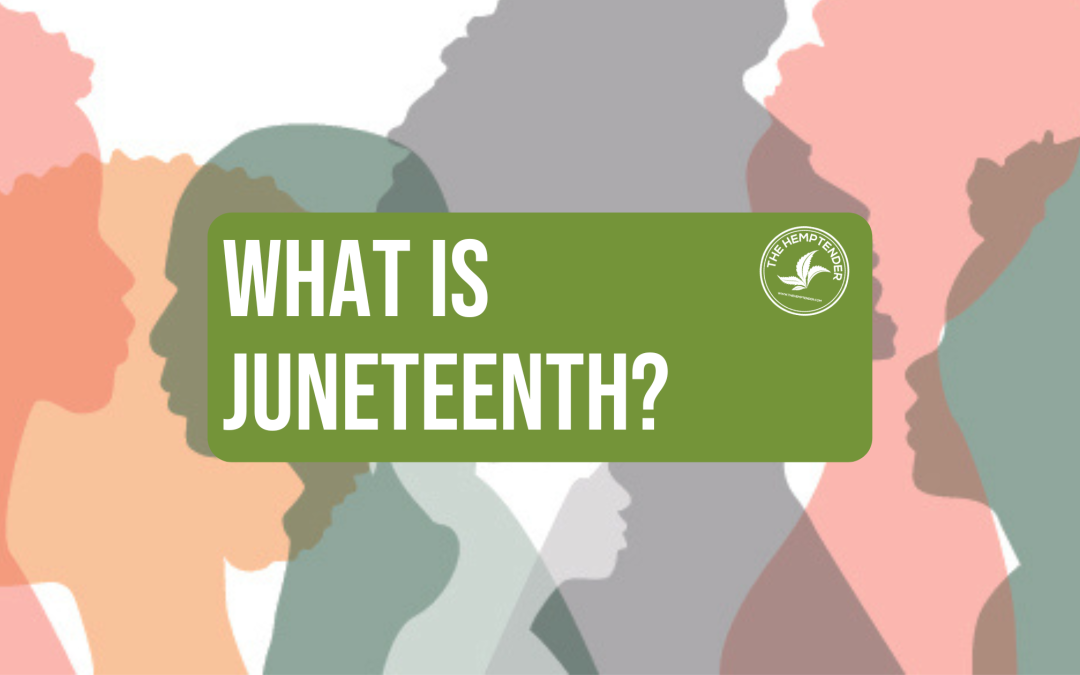 learn more about Juneteenth with The Hemptender