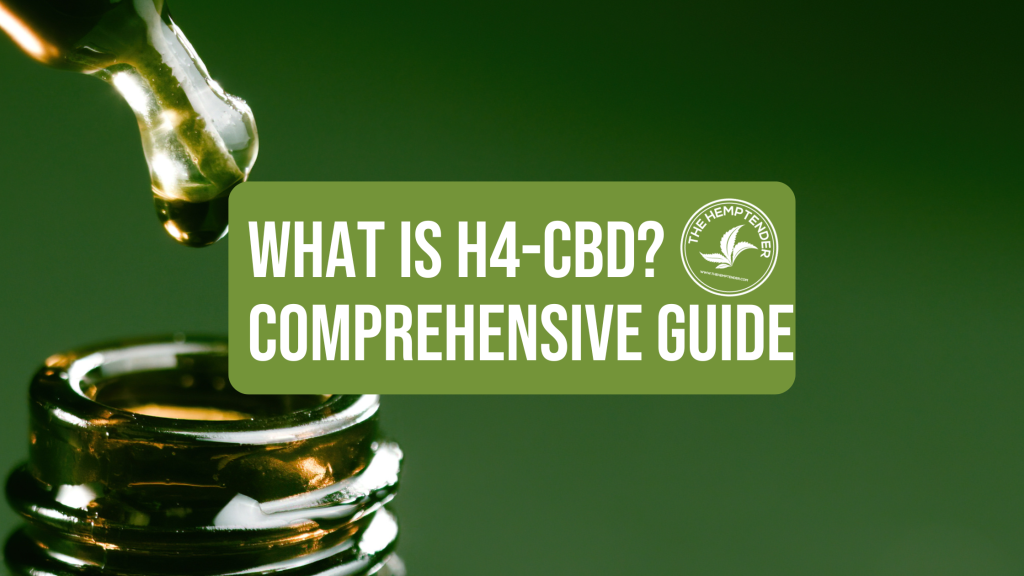 What Is H4CBD? Read The Comprehensive Guide - The Hemptender