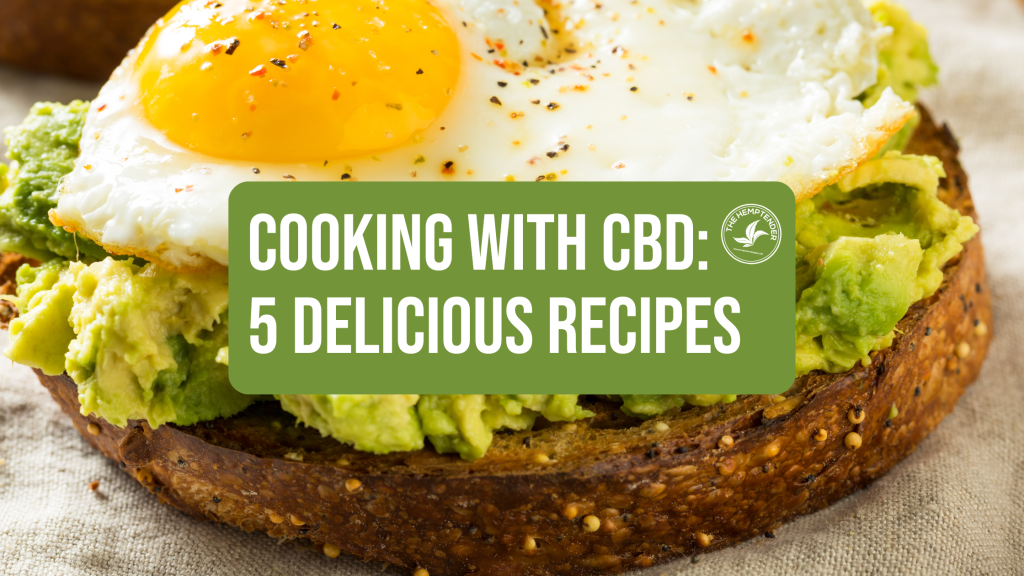 a photo of avocado toast with an egg on top with text that reads "cooking with cbd 5 delicious recipes"