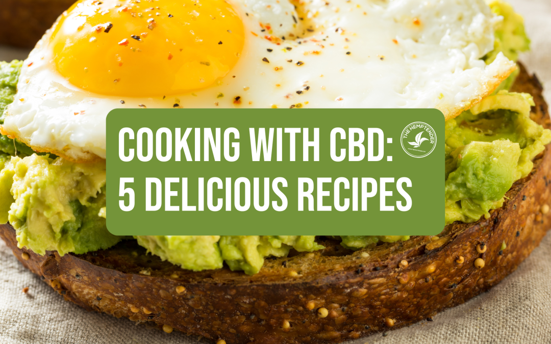 a photo of avocado toast with an egg on top with text that reads "cooking with cbd 5 delicious recipes"