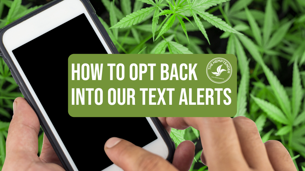A picture of a phone and a pair of hands with cannabis in the background and text that reads "how to opt back into our text alerts"