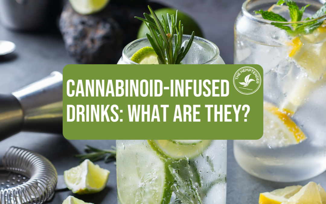 Cannabinoid-Infused Beverages: Everything You Need to Know