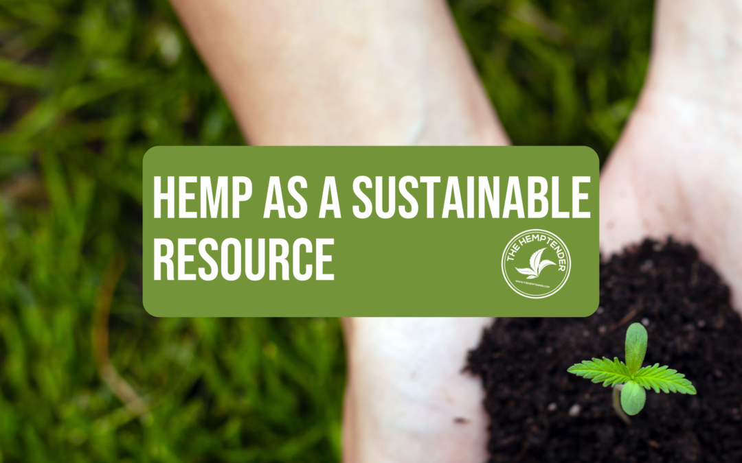 a person cupping a hemp seedling outside over some grass with text that reads "hemp as a sustainable resource" for earth day
