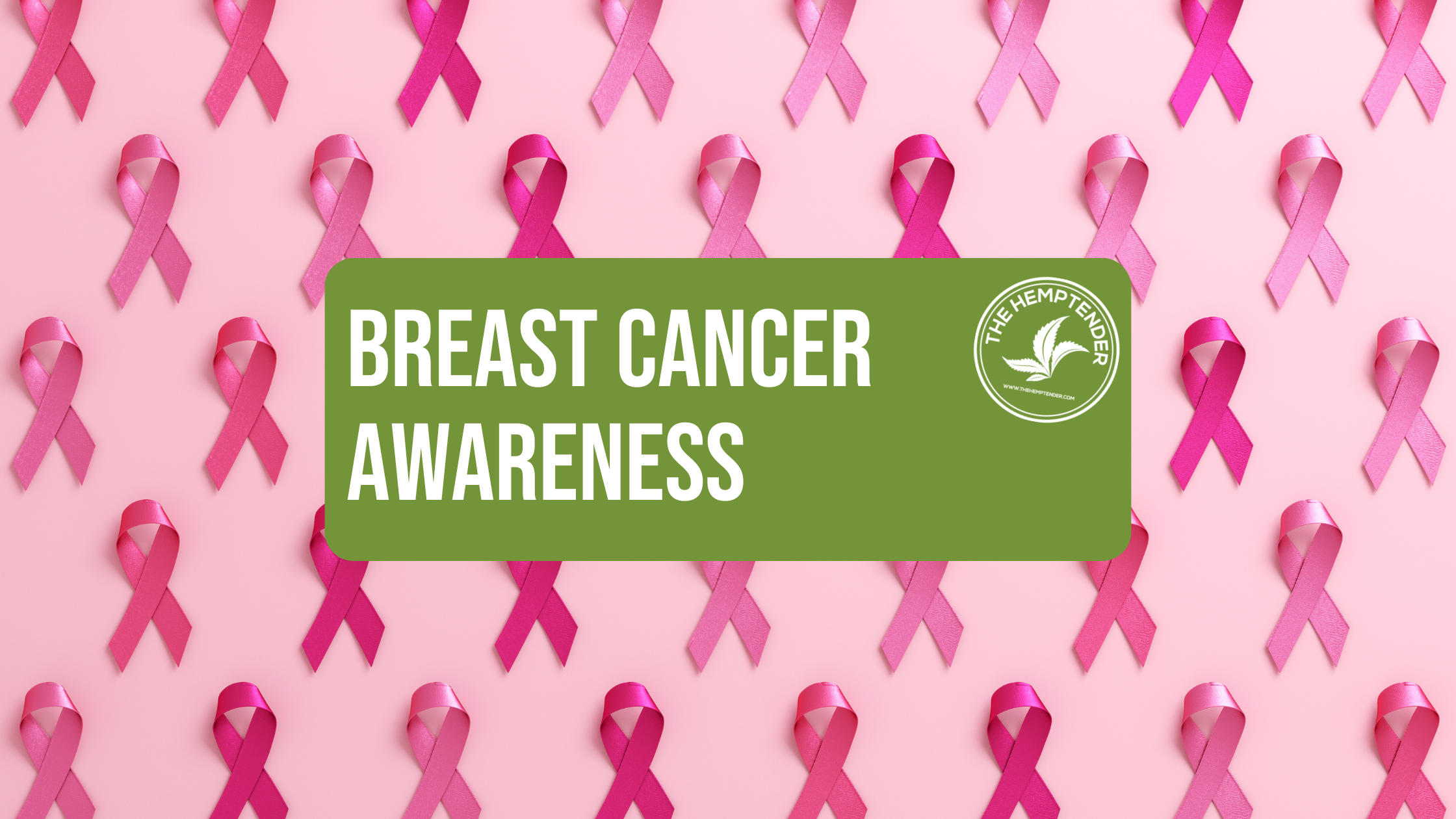 pink breast cancer awareness ribbons on a pink background with text that reads "breast cancer awareness" on a green block with The Hemptender logo.