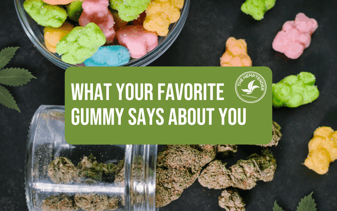 What Your Favorite Hemptender Gummy Says About You