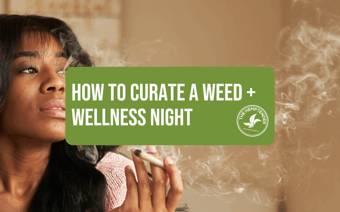 How to Curate a Weed + Wellness Night for Grownups Who Are Over Going Out