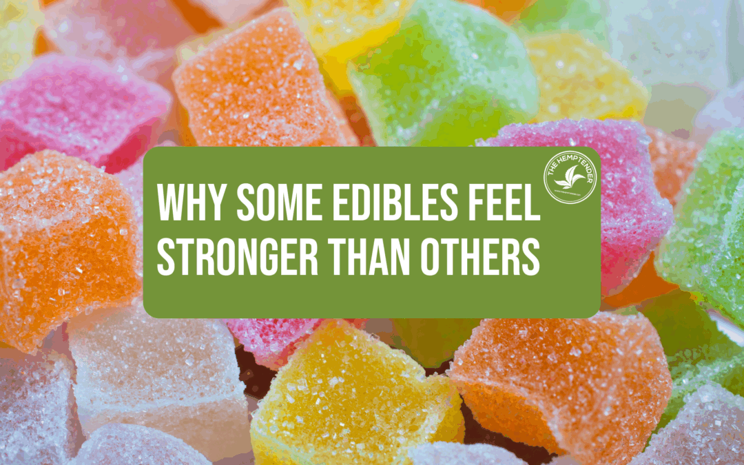 Why Some Edibles Hit Harder Than Others (Even With the Same MG)
